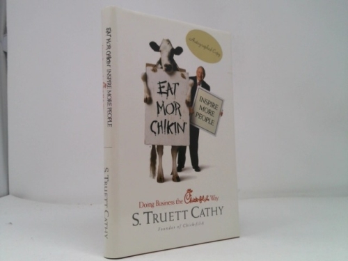 Eat Mor Chikin: Inspire More People: Doing Business the Chick-fil-A Way