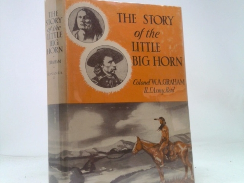 The story of the Little Big Horn,: Custer's last fight