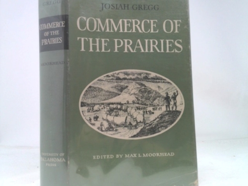 COMMERCE OF THE PRAIRIES. Edited by Max L. Moorhead.
