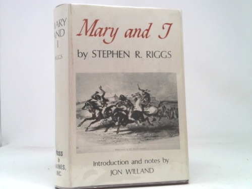 Mary and I : forty years with the Sioux / by Stephen R. Riggs ; with an introduction by S.C. Bartlett, President of Dartmouth College