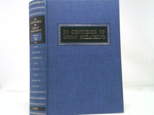 20 Centuries of Great Preaching - Volume Eleven: Maier to Sangster 1893-