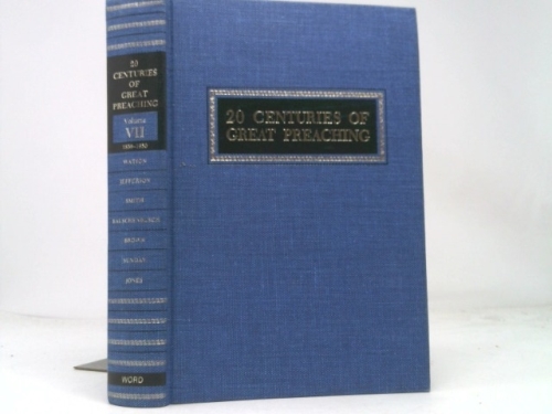 20 Centuries of Great Preaching - Volume Seven: Watson [Maclaren] to Rufus Jones 1850-1950