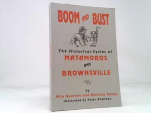 Boom and Bust: The Historical Cycles of Matamoros and Brownsville