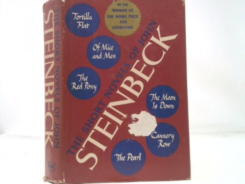 Short Novels of John Steinbeck: Tortilla Flat, Red Pony, of Mice and Men, Moon is Down, Cannery Row
