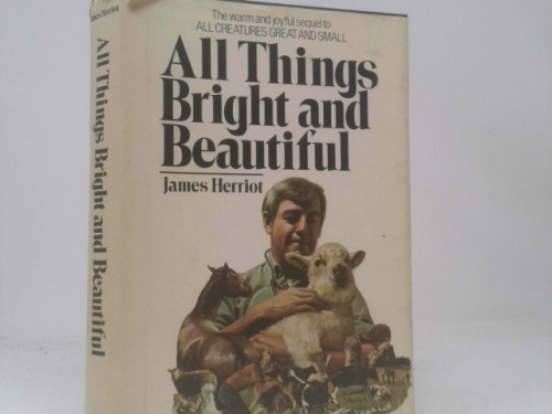 ALL THINGS BRIGHT AND BEAUTIFUL.