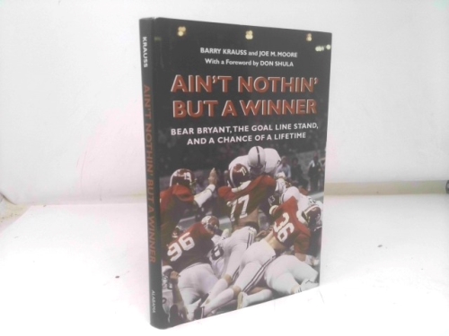Ain't Nothin' But a Winner: Bear Bryant, The Goal Line Stand, and a Chance of a Lifetime