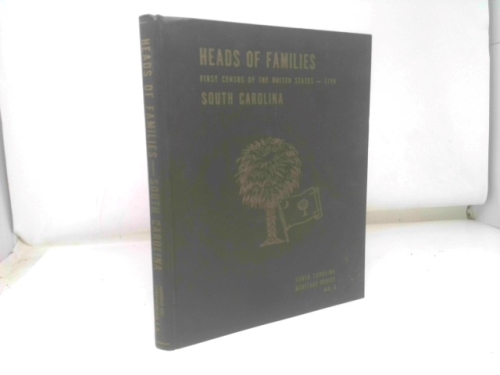 Heads of Families at the First Census of the United States Taken in the Year 1790: South Carolina