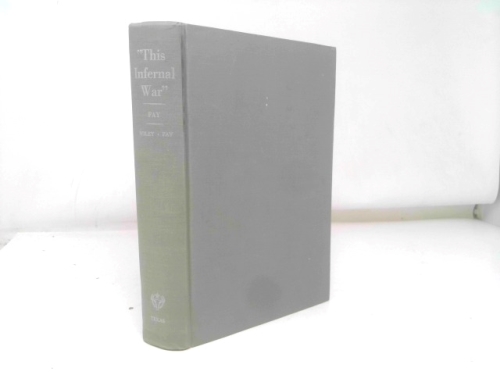 This Infernal War: The Confederate Letters of Sgt. Edwin H Fay.