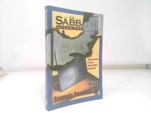 The Sabbath Under Crossfire: A Biblical Analysis of Recent Sabbath/Sunday Developments