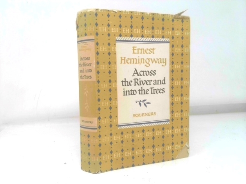 1950 Vtg Across River Into Trees Hemingway World War One Love Story Venice Italy [Hardcover] Ernest Hemingway