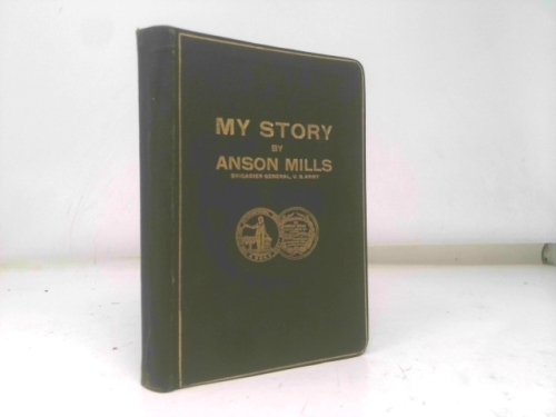 Rare C H Claudy, Lieutenant General Nelson A Miles / My Story Signed 1st Edition 1918 [Hardcover] Mills, Anson (Claudy, C.H., Editor; Preface by Lieutenant