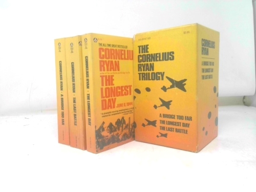 The Cornelius Ryan Trilogy ( A Bridge Too Far; The Longest Day; The Last Battle)