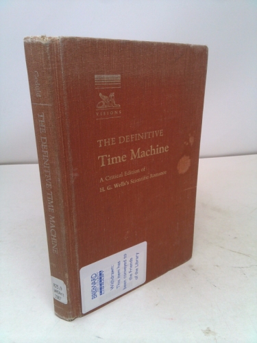 The Definitive Time Machine: A Critical Edition of H.G. Wells' Scientific Romance (Visions Series)