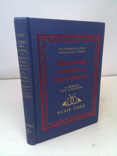 Foxhunting in Western Pennsylvania: A Memoir and a History