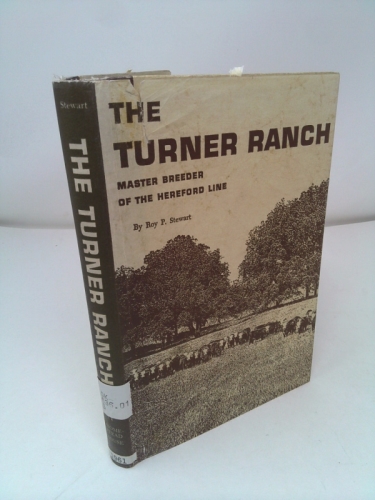 The Turner Ranch: Master Breeder of the Hereford Line