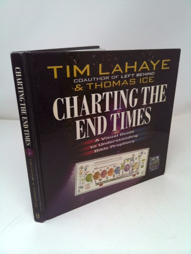 Charting the End Times: A Visual Guide to Understanding Bible Prophecy
