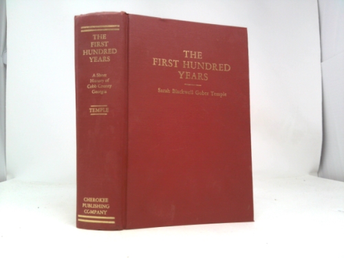 The First Hundred Years: A Short History of Cobb County, in Georgia