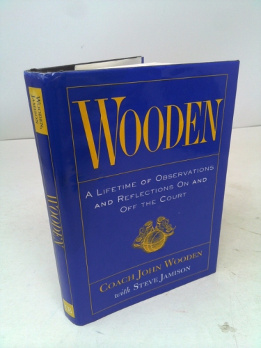 Wooden: A Lifetime of Observations and Reflections on and Off the Court