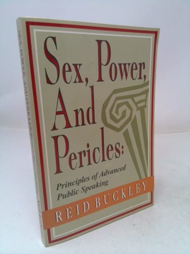 Sex, power, and Pericles: Principles of advanced public speaking