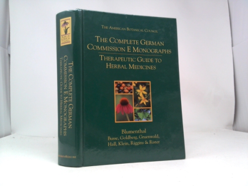 The Complete German Commission E Monographs: Therapeutic Guide to Herbal Medicines