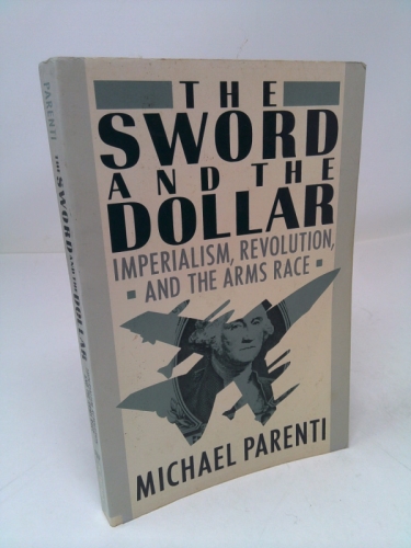 The Sword and the Dollar: Imperialism Revolution and the Arms Race