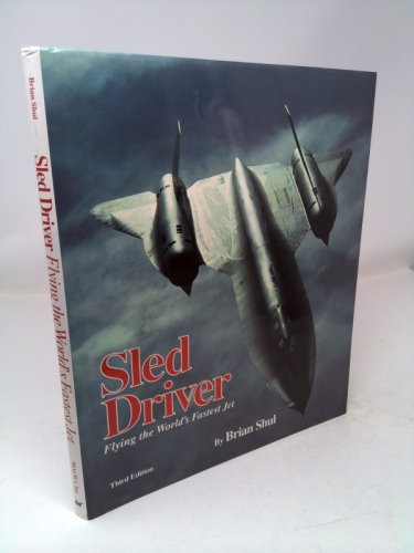 Sled Driver : Flying the World's Fastest Jet
