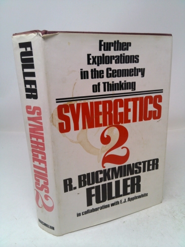 Synergetics 2. Further Explorations in the Geometry of Thinking