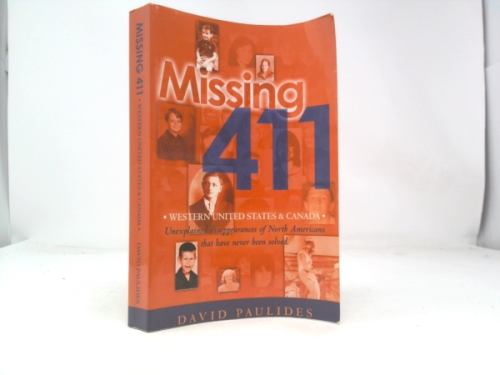 Missing 411-Western United States & Canada: Unexplained Disappearances of North Americans that have never been solved