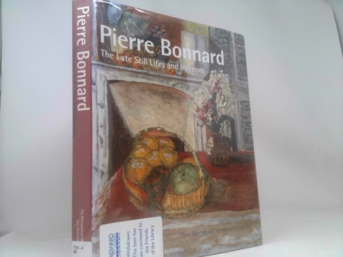 Pierre Bonnard: The Late Still Lifes and Interiors (Metropolitan Museum of Art Publications)