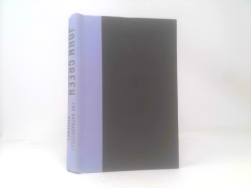 The Anthropocene Reviewed (Signed Edition): Essays on a Human-Centered Planet