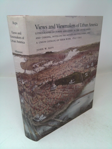 Views and Viewmakers of Urban America: Lithographs of Towns and Cities in the United States and Canada, Notes on the Artists and Publishers, and A U