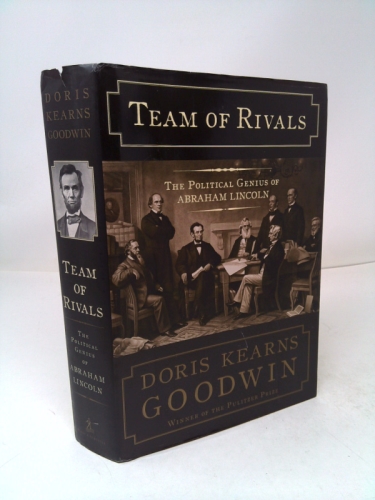 Team of Rivals: The Political Genius of Abraham Lincoln