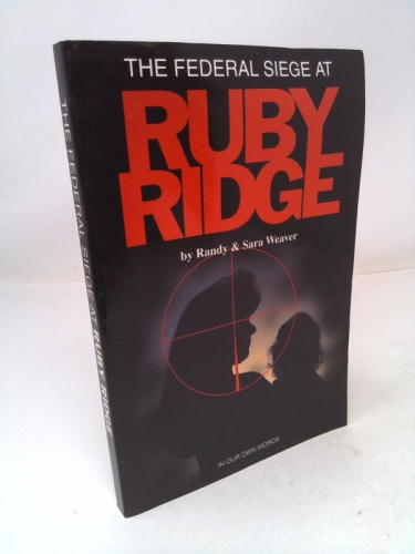 The Federal Siege at Ruby Ridge: In Our Own Words
