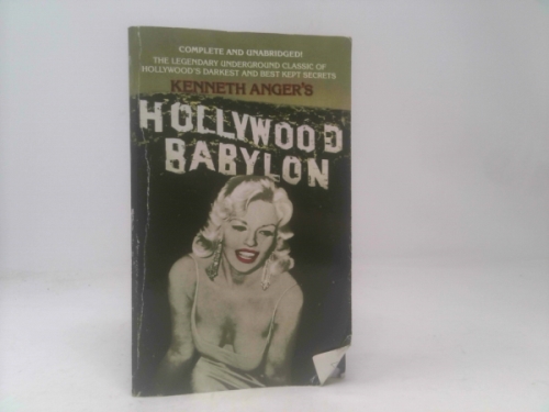 Hollywood Babylon: The Legendary Underground Classic of Hollywood's Darkest and Best Kept Secrets
