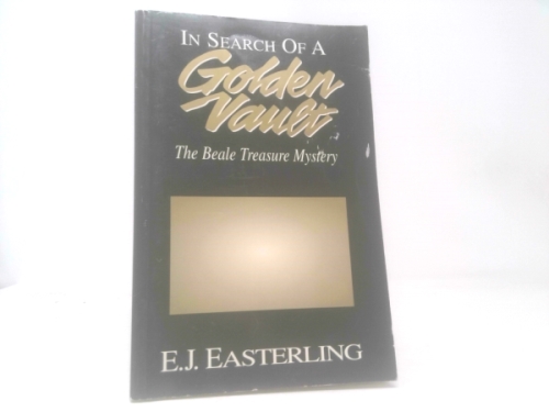 In Search of a Golden Vault: The Beale Treasure Mystery