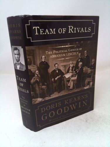 Team of Rivals: The Political Genius of Abraham Lincoln