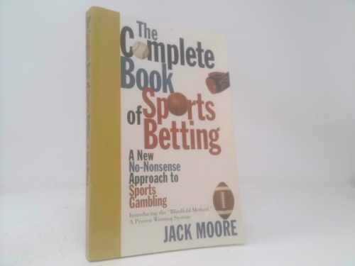 Complete Book of Sports Betting: A New, No-Nonsense Approach to Sports Gambling