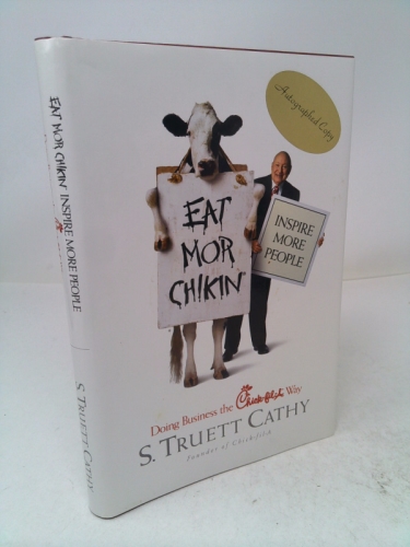 Eat Mor Chikin: Inspire More People: Doing Business the Chick-fil-A Way