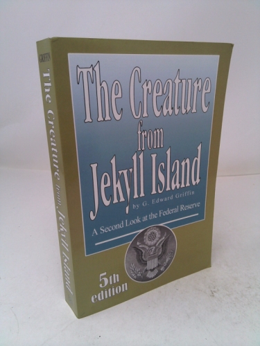 The Creature from Jekyll Island: A Second Look at the Federal Reserve