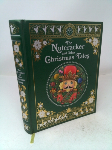 The Nutcracker and Other Christmas Tales: (Barnes & Noble Collectible Editions) (Barnes & Noble Leatherbound Classics)