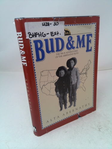 Bud & Me: The True Adventures of the Abernathy Boys