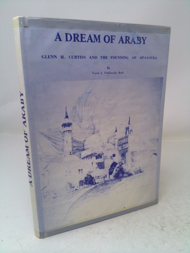 A dream of Araby: Glenn H. Curtiss and the founding of Opa-locka