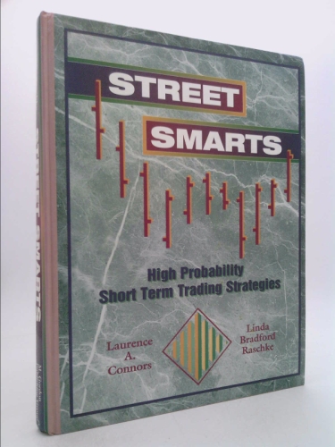 Street Smarts: High Probability Short-Term Trading Strategies