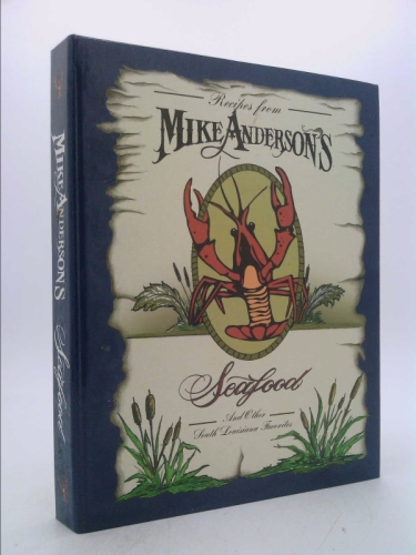 Recipes from Mike Anderson's Seafood and Other South Louisiana Favorites