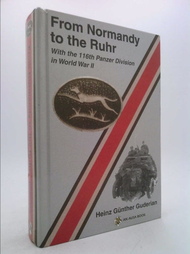 From Normandy to the Ruhr: With the 116th Panzer Division in World War II