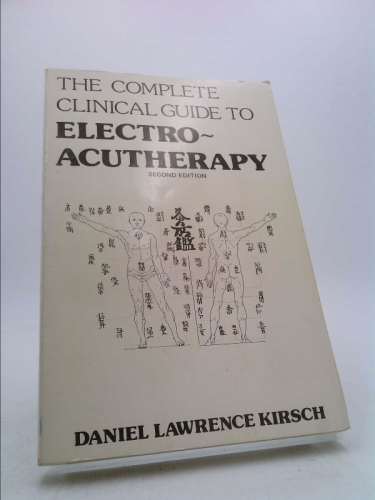 The Complete Clinical Guide To Electro-Acutherapy. 2nd edition.