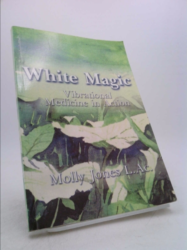 White Magic: Vibrational Medicine in Action