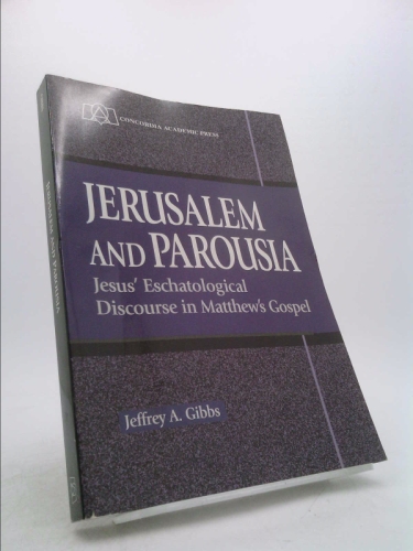 Jerusalem and Parousia: Jesus' Eschatological Discourse in Matthew's Gospel