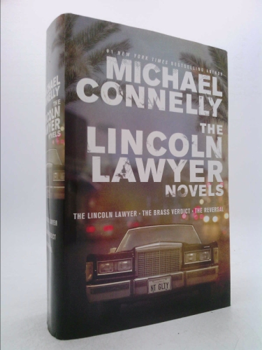 The Lincoln Lawyer Novels: The Lincoln Lawyer, the Brass Verdict, the Reversal
