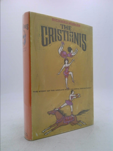 The Cristianis: The Story of the World's Most Colorful Circus Family